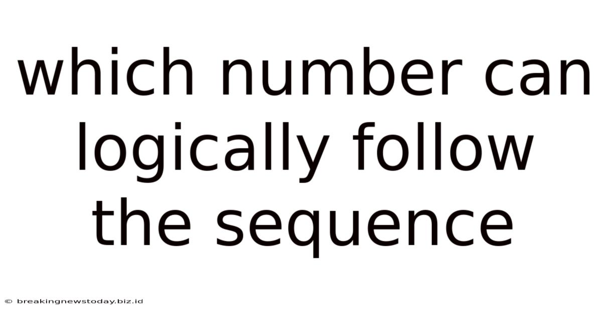 Which Number Can Logically Follow The Sequence