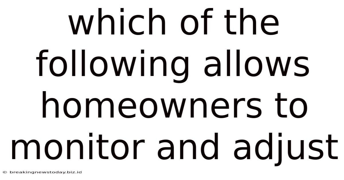 Which Of The Following Allows Homeowners To Monitor And Adjust