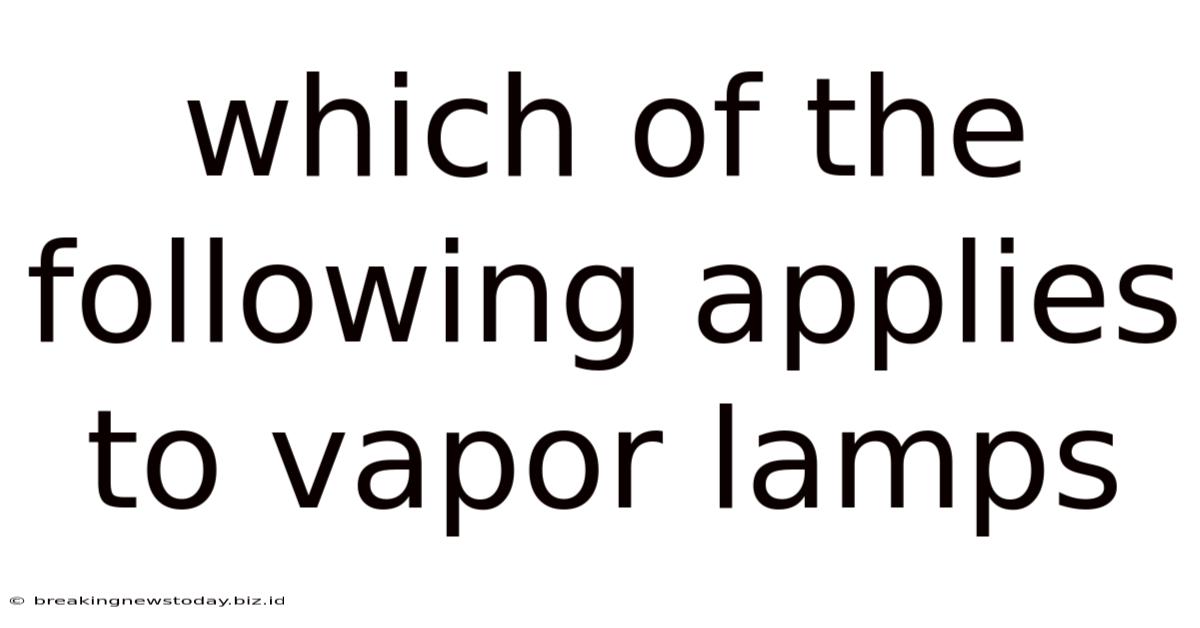 Which Of The Following Applies To Vapor Lamps