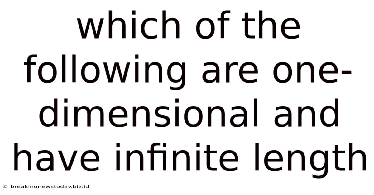 Which Of The Following Are One-dimensional And Have Infinite Length