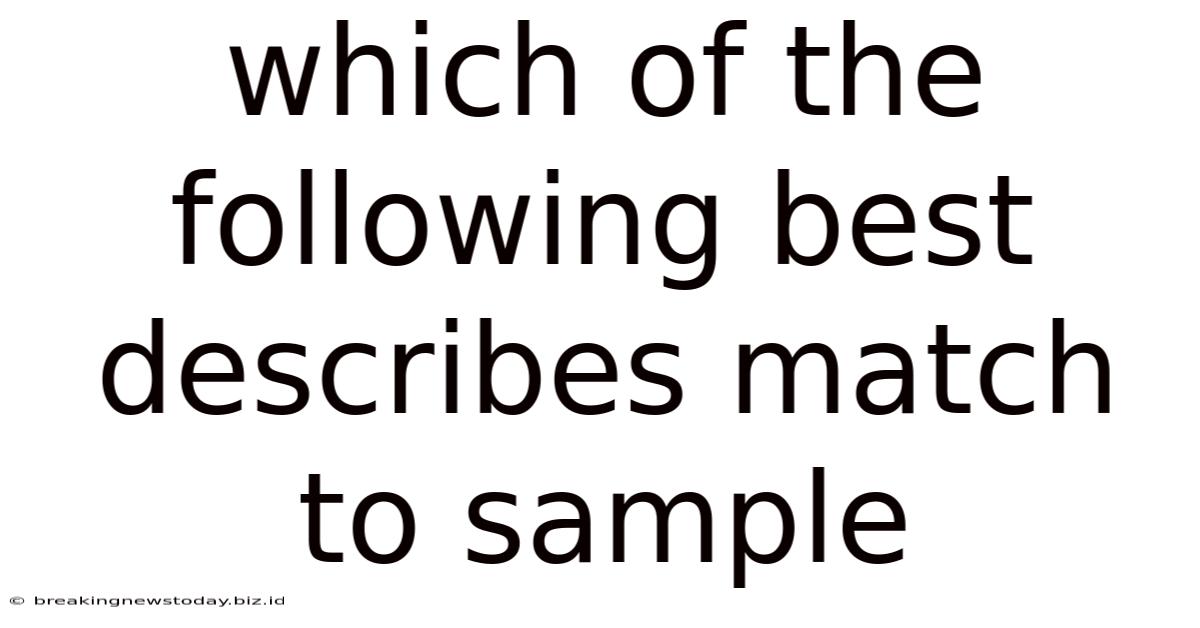 Which Of The Following Best Describes Match To Sample