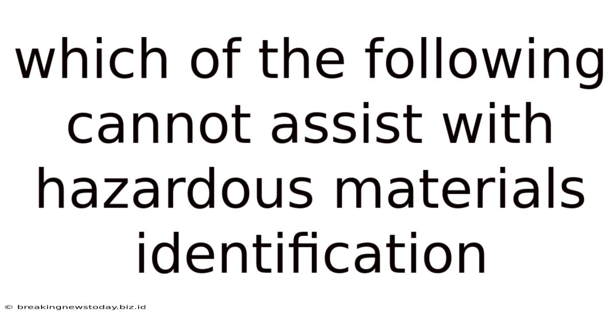 Which Of The Following Cannot Assist With Hazardous Materials Identification