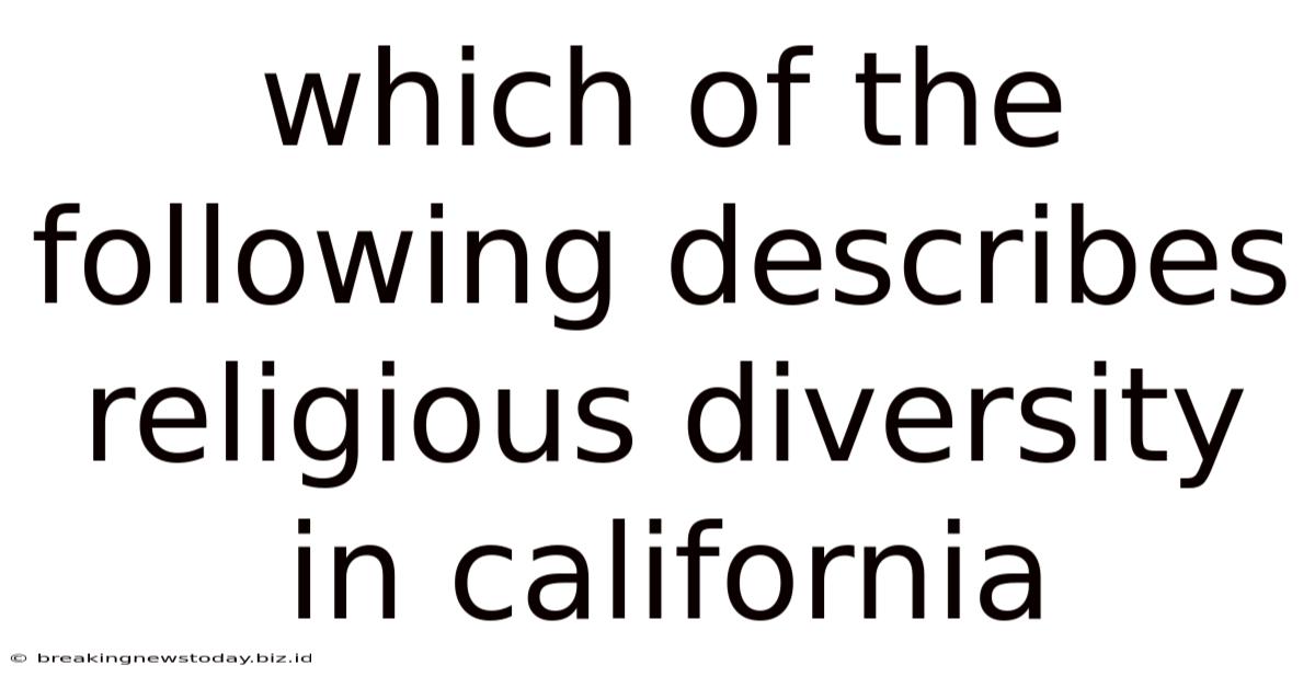 Which Of The Following Describes Religious Diversity In California