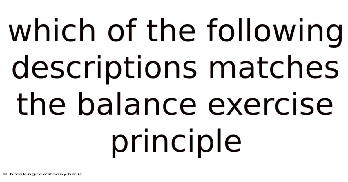 Which Of The Following Descriptions Matches The Balance Exercise Principle
