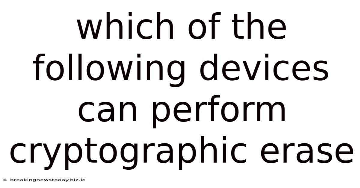 Which Of The Following Devices Can Perform Cryptographic Erase