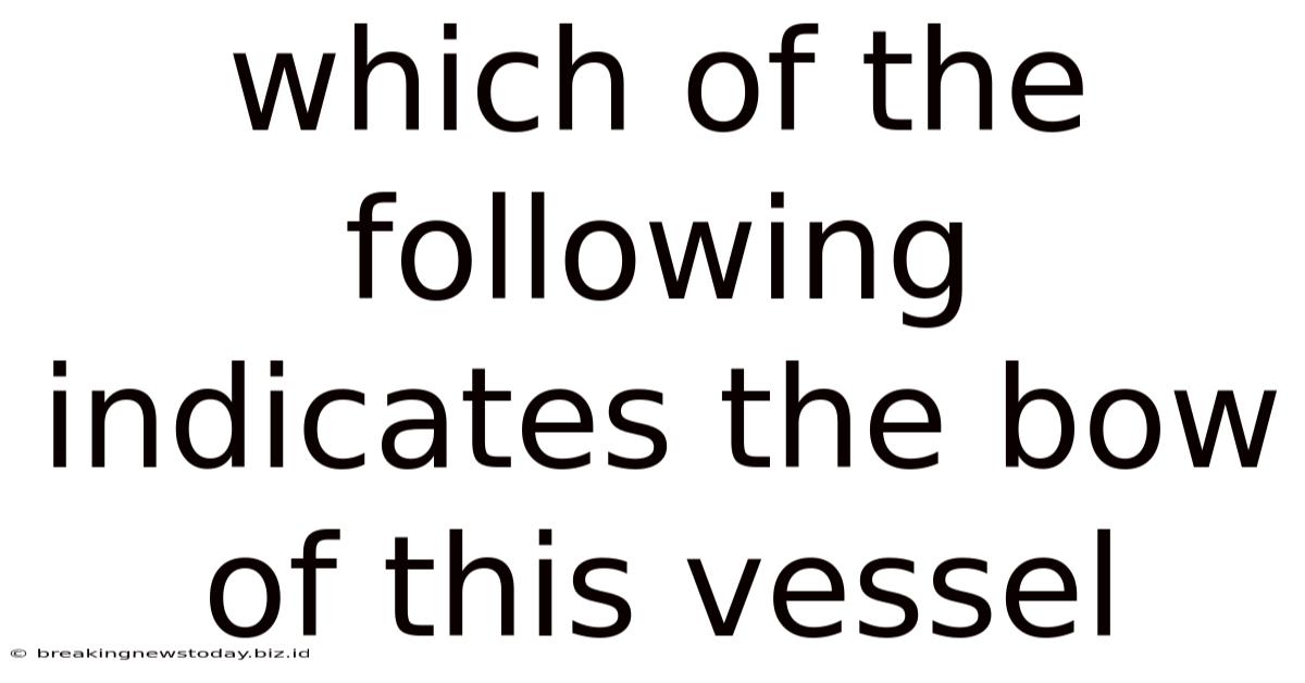 Which Of The Following Indicates The Bow Of This Vessel