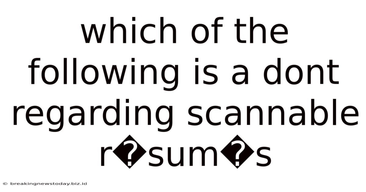 Which Of The Following Is A Dont Regarding Scannable R�sum�s
