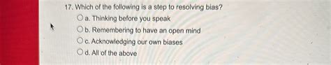 Which Of The Following Is A Step To Resolving Bias