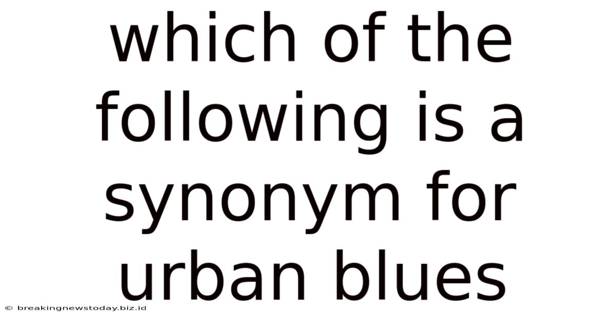 Which Of The Following Is A Synonym For Urban Blues