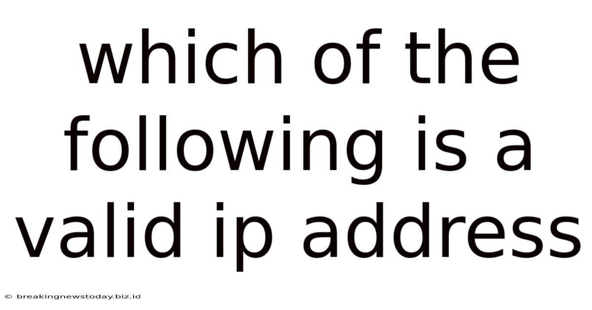 Which Of The Following Is A Valid Ip Address
