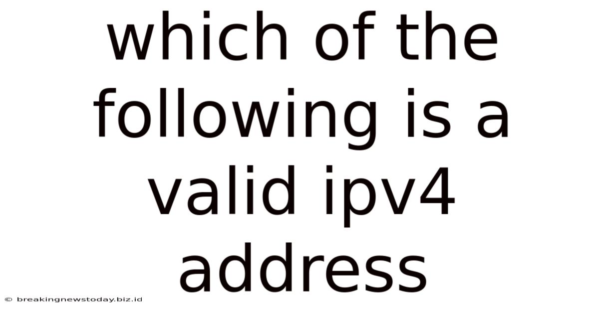 Which Of The Following Is A Valid Ipv4 Address