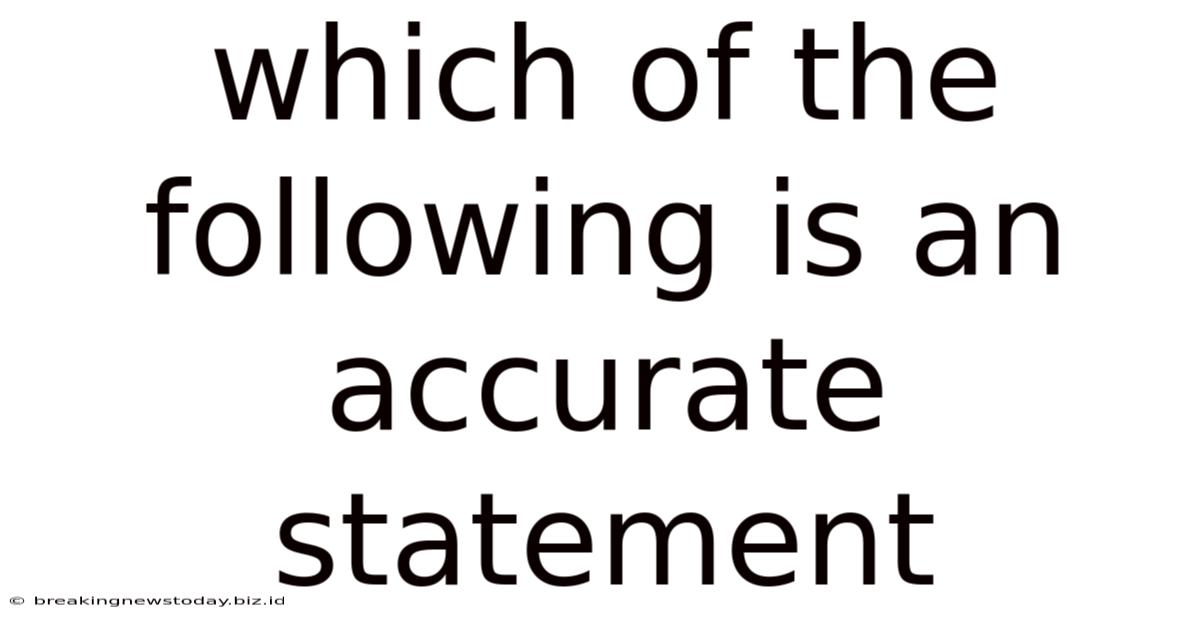 Which Of The Following Is An Accurate Statement