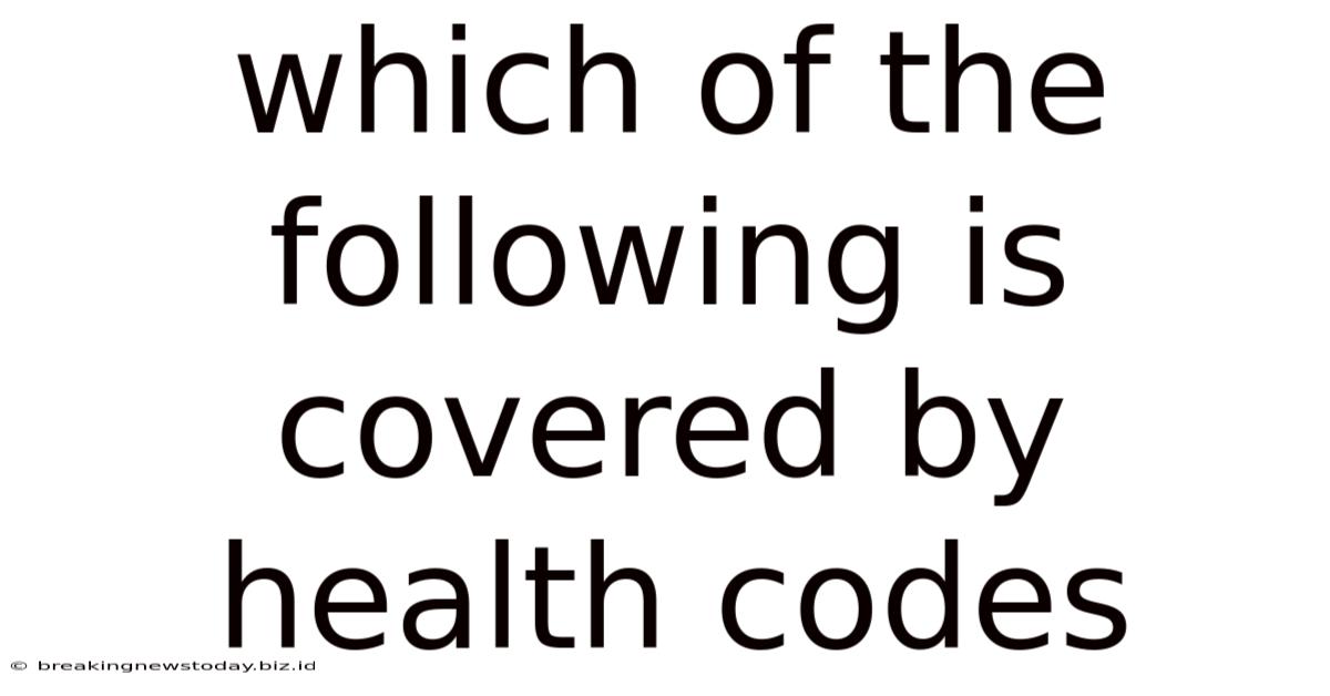 Which Of The Following Is Covered By Health Codes