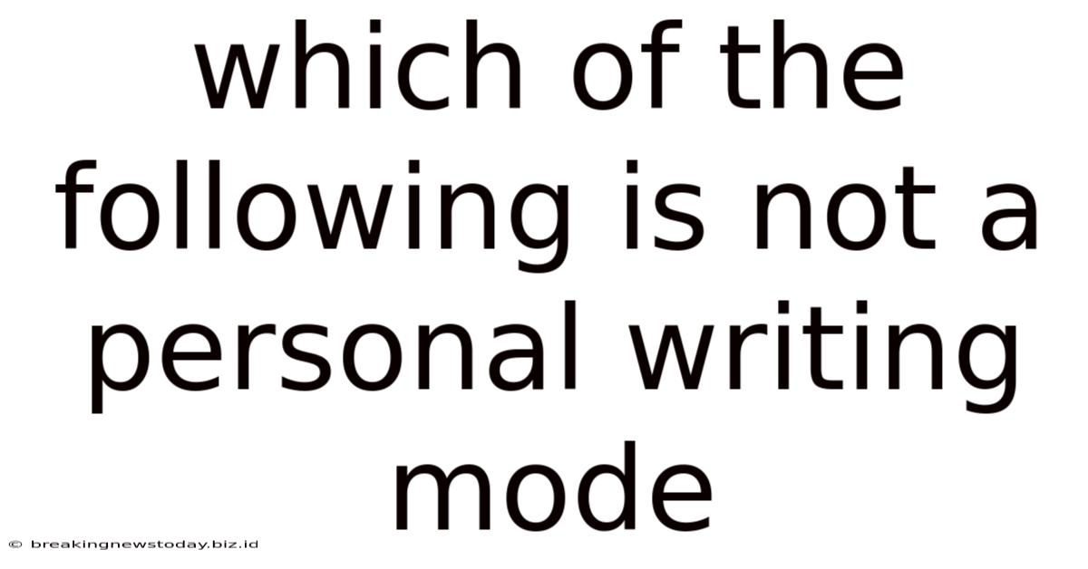 Which Of The Following Is Not A Personal Writing Mode