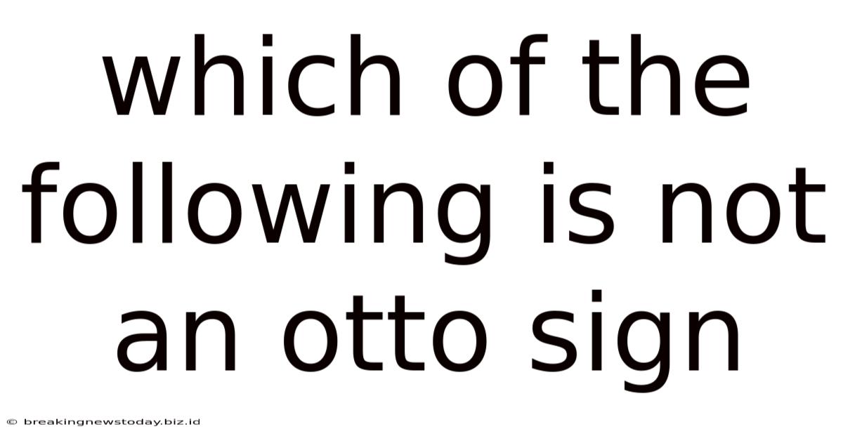Which Of The Following Is Not An Otto Sign
