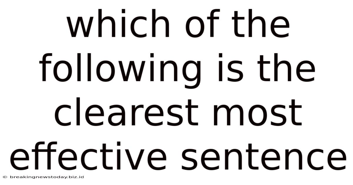 Which Of The Following Is The Clearest Most Effective Sentence