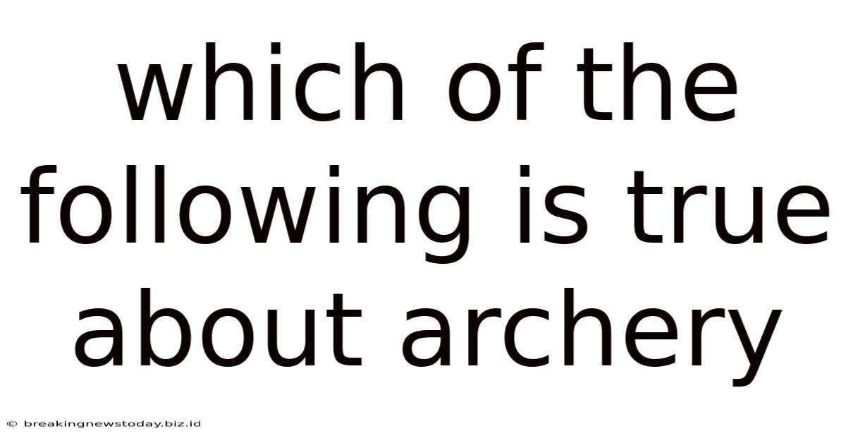 Which Of The Following Is True About Archery