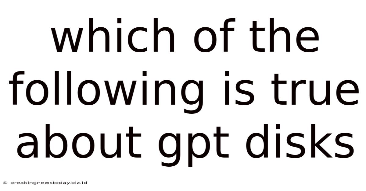 Which Of The Following Is True About Gpt Disks