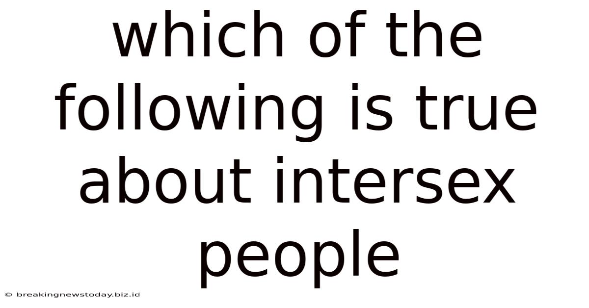 Which Of The Following Is True About Intersex People