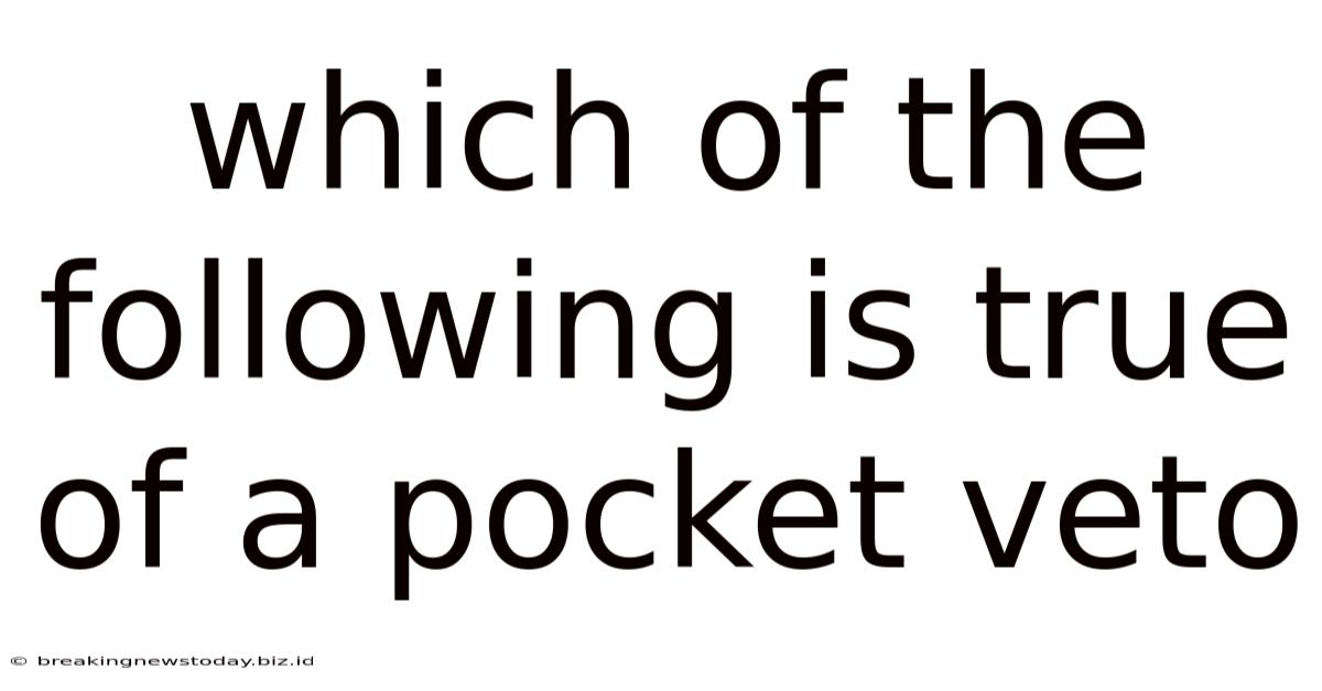 Which Of The Following Is True Of A Pocket Veto