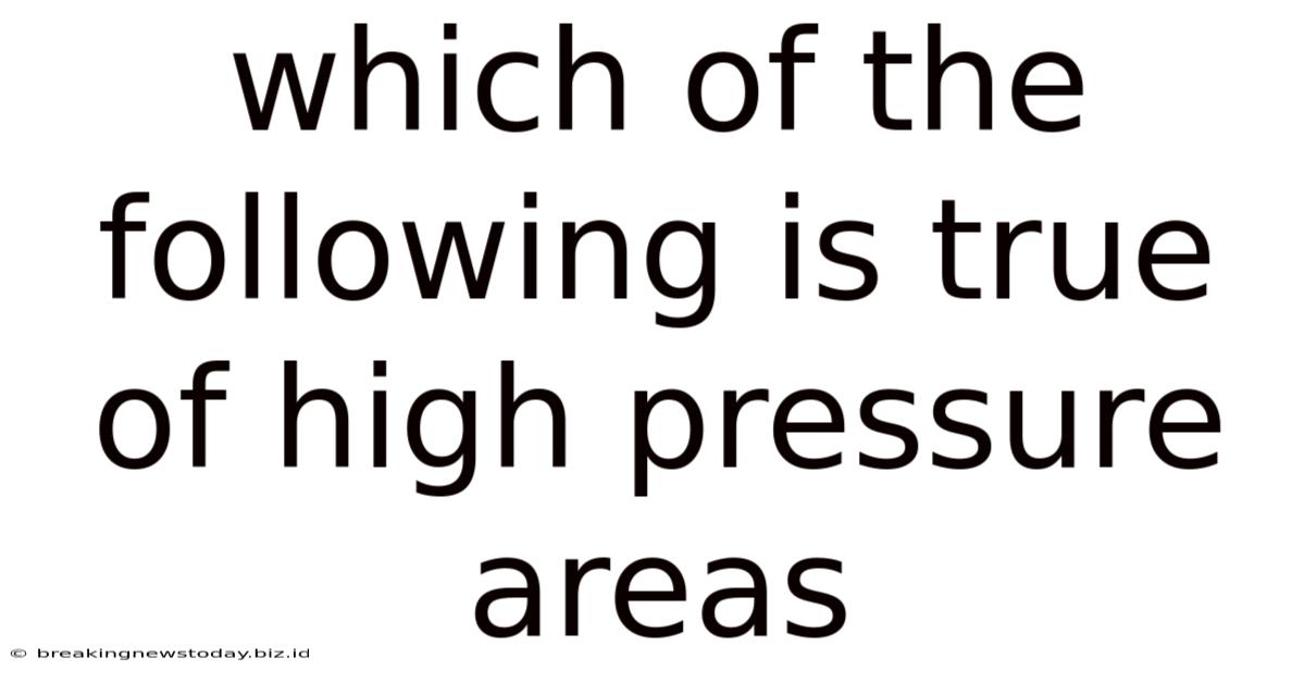 Which Of The Following Is True Of High Pressure Areas