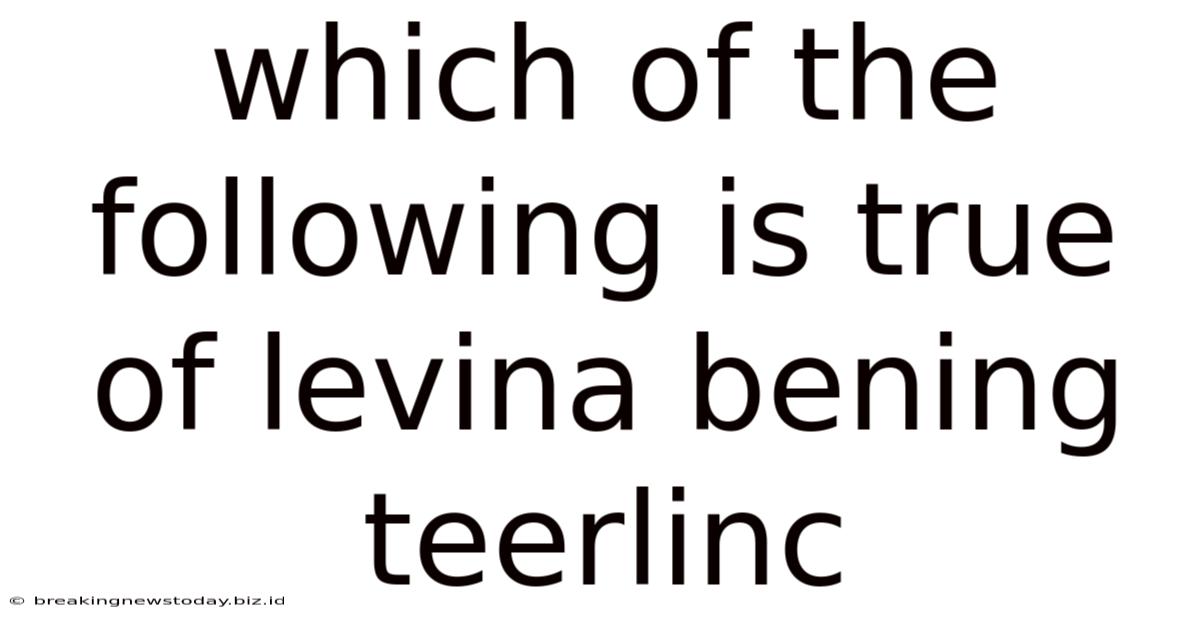 Which Of The Following Is True Of Levina Bening Teerlinc