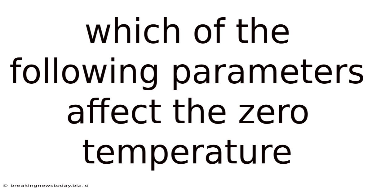 Which Of The Following Parameters Affect The Zero Temperature