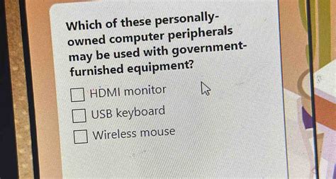 Which Of The Following Personally Owned Peripherals Quizlet