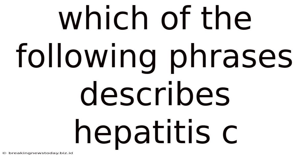 Which Of The Following Phrases Describes Hepatitis C