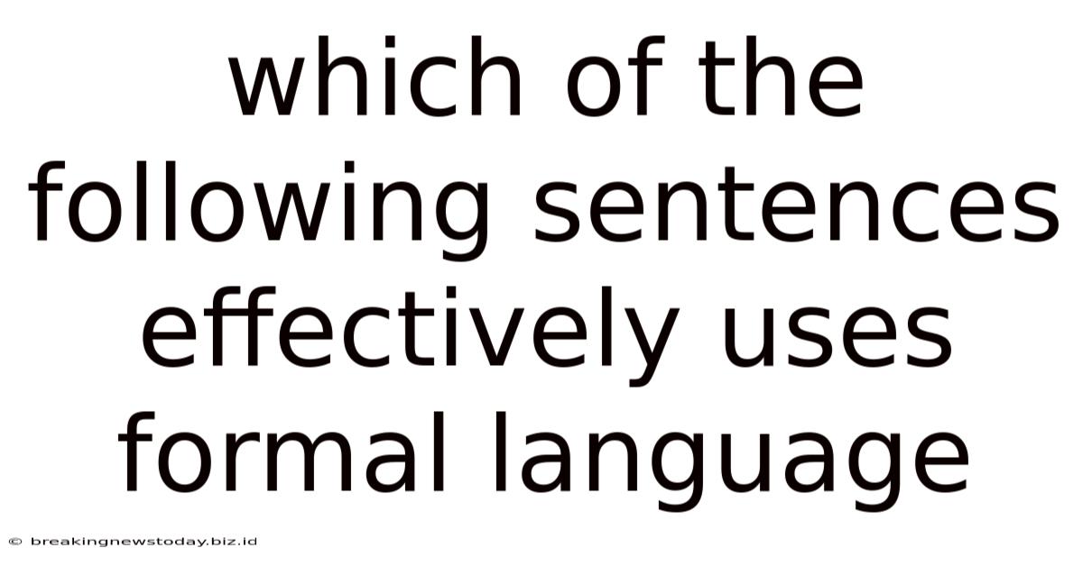 Which Of The Following Sentences Effectively Uses Formal Language