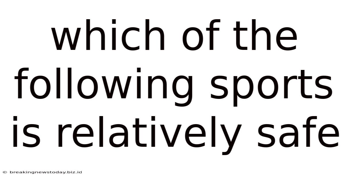 Which Of The Following Sports Is Relatively Safe