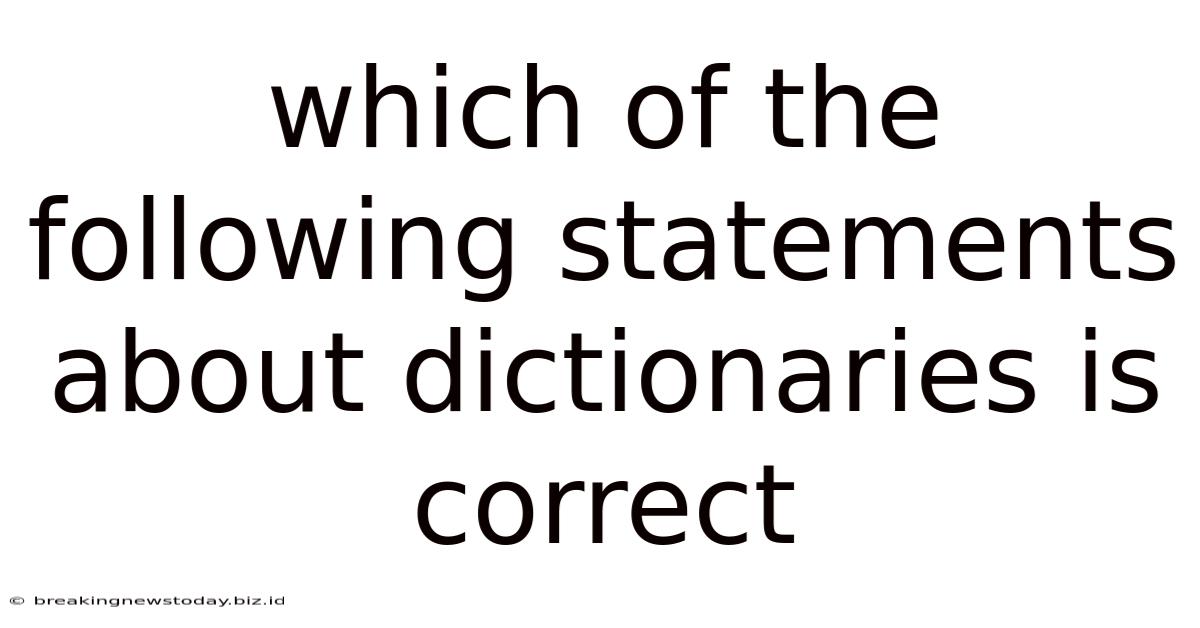 Which Of The Following Statements About Dictionaries Is Correct