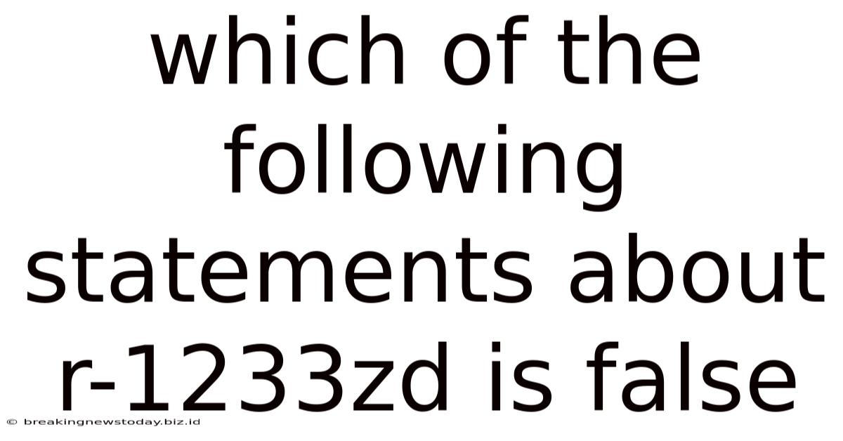 Which Of The Following Statements About R-1233zd Is False