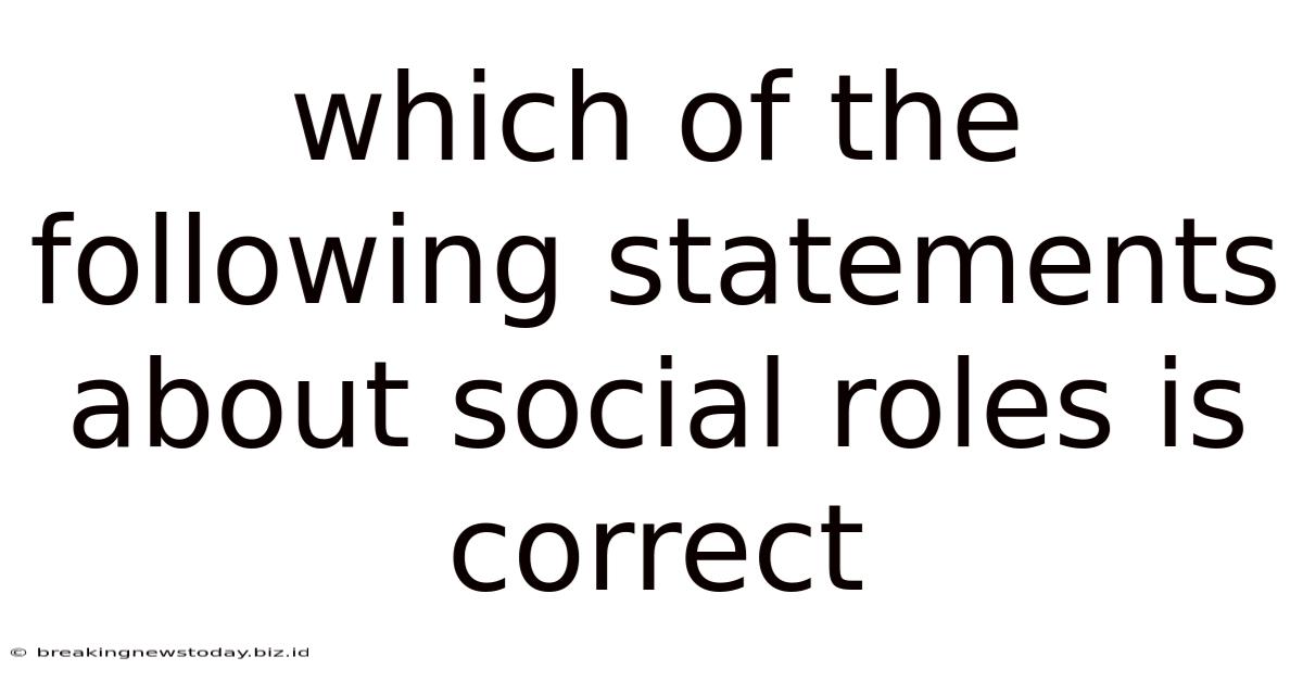 Which Of The Following Statements About Social Roles Is Correct
