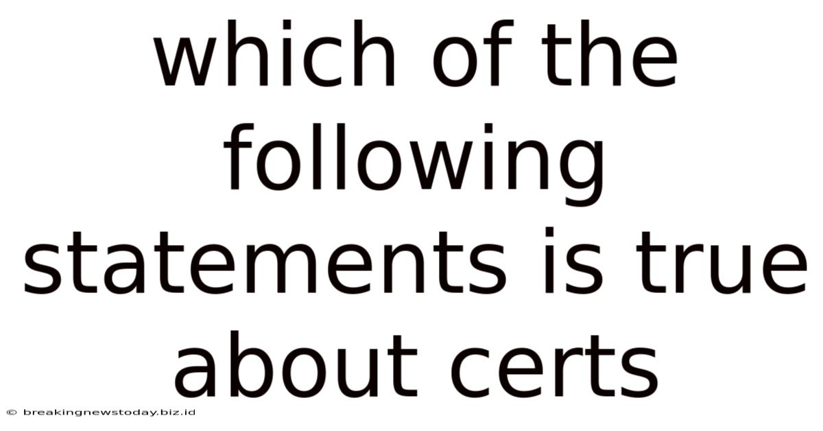 Which Of The Following Statements Is True About Certs