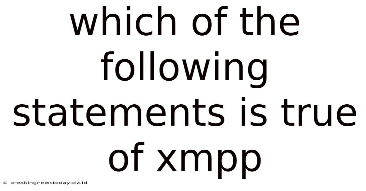 Which Of The Following Statements Is True Of Xmpp