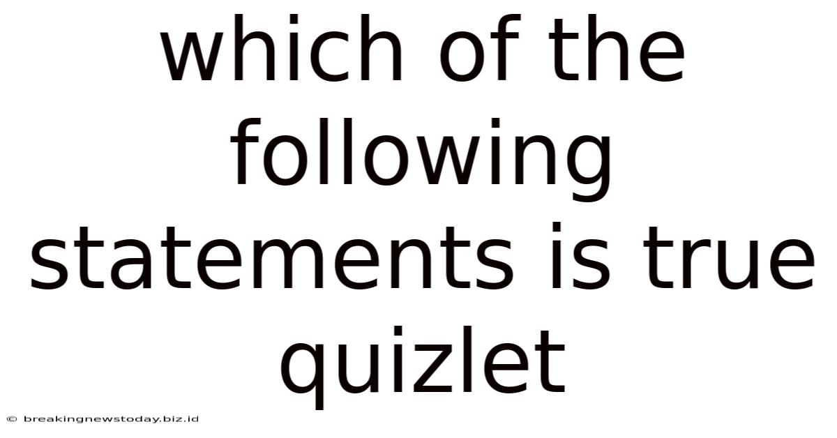 Which Of The Following Statements Is True Quizlet