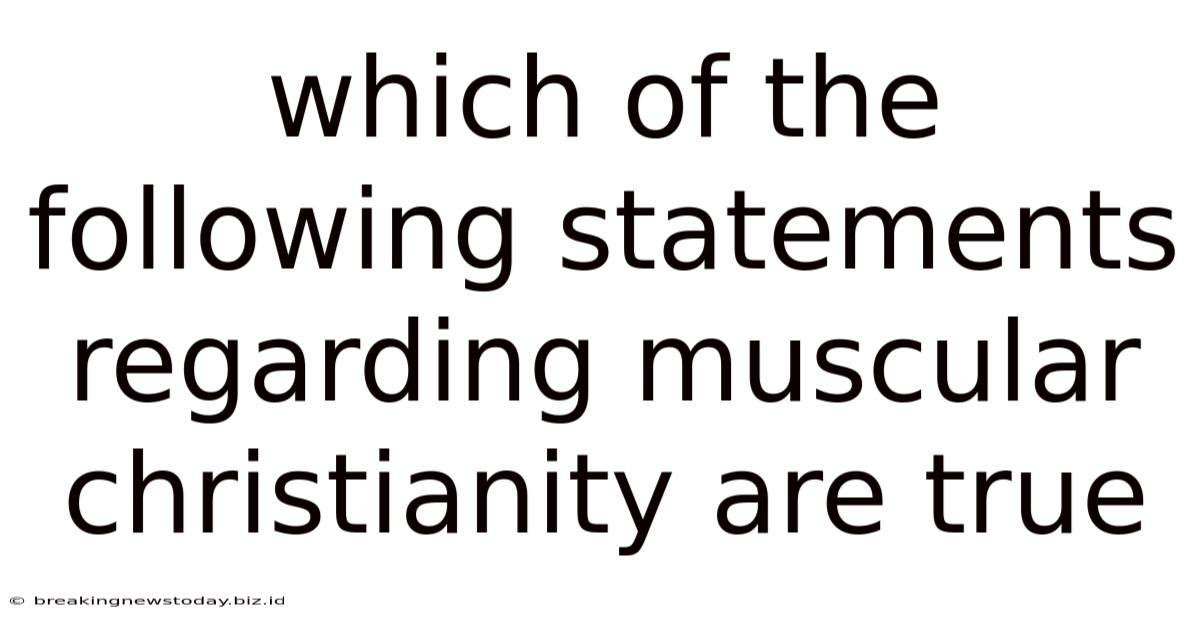 Which Of The Following Statements Regarding Muscular Christianity Are True