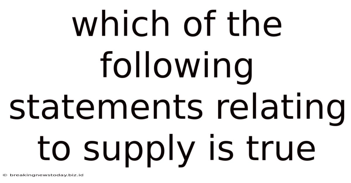 Which Of The Following Statements Relating To Supply Is True