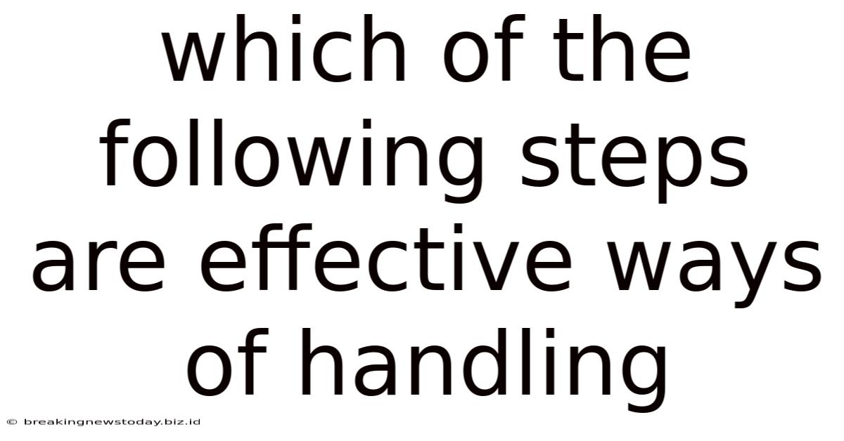 Which Of The Following Steps Are Effective Ways Of Handling