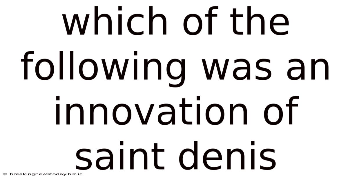Which Of The Following Was An Innovation Of Saint Denis