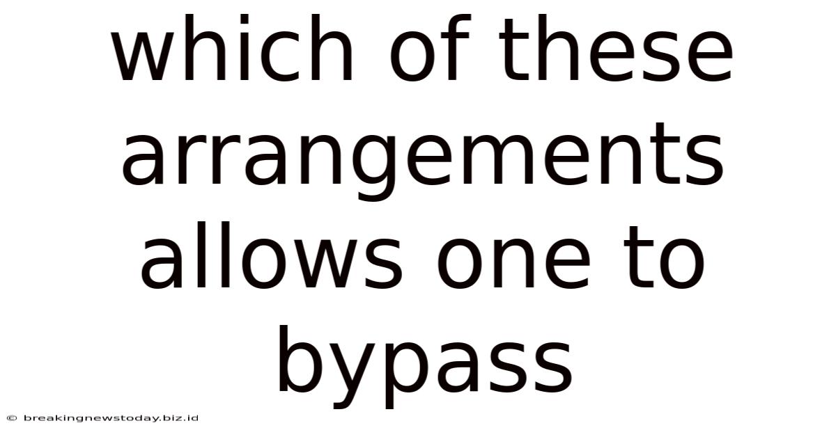 Which Of These Arrangements Allows One To Bypass