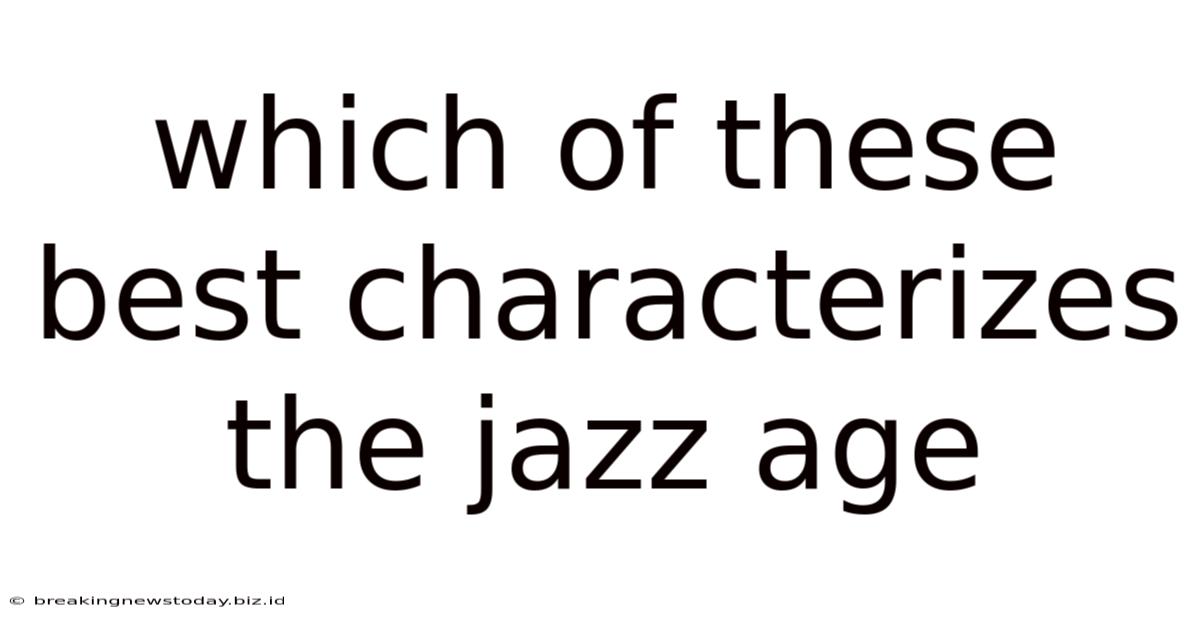 Which Of These Best Characterizes The Jazz Age
