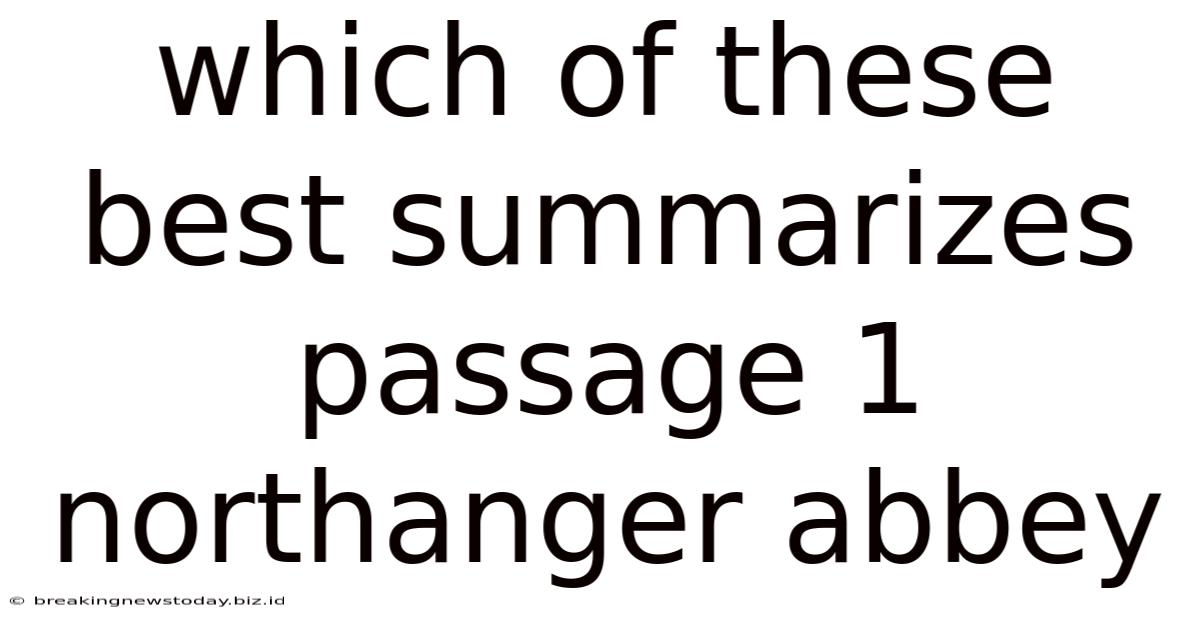 Which Of These Best Summarizes Passage 1 Northanger Abbey