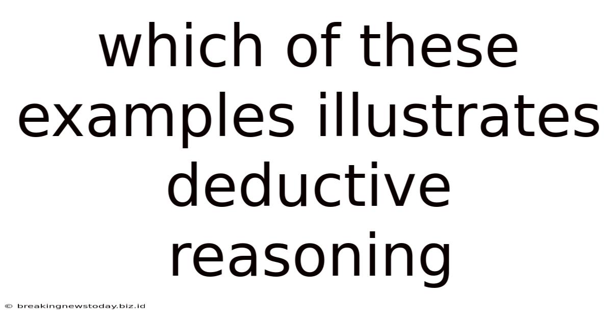 Which Of These Examples Illustrates Deductive Reasoning