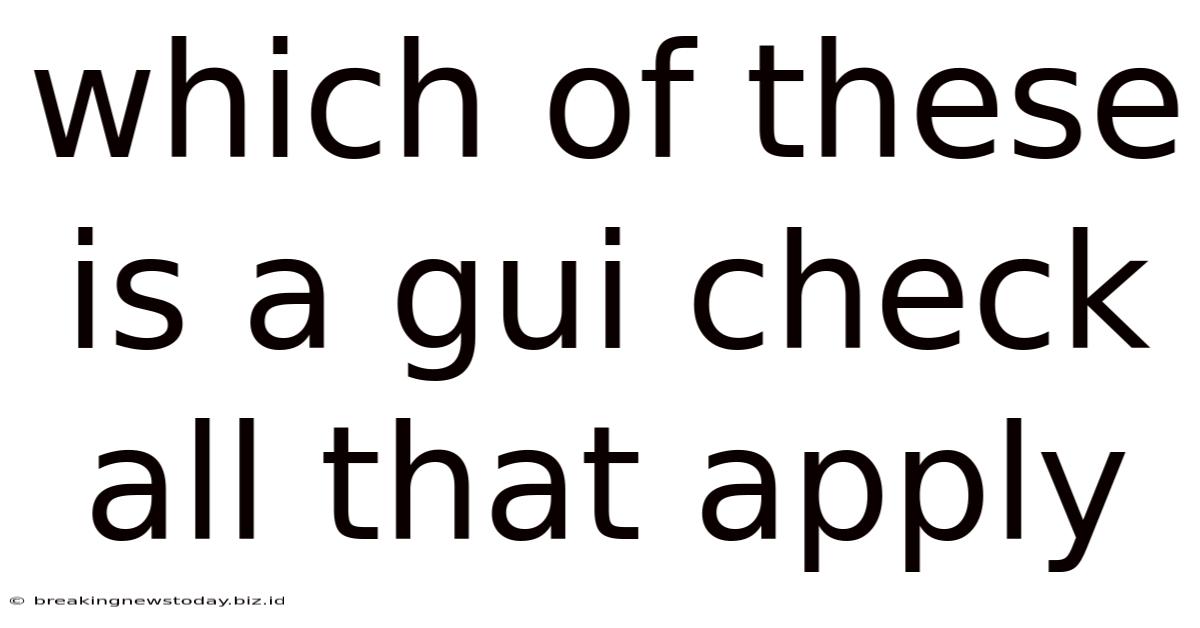 Which Of These Is A Gui Check All That Apply