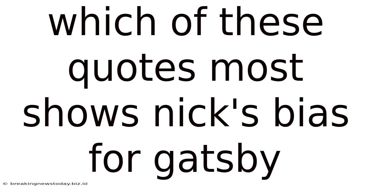 Which Of These Quotes Most Shows Nick's Bias For Gatsby