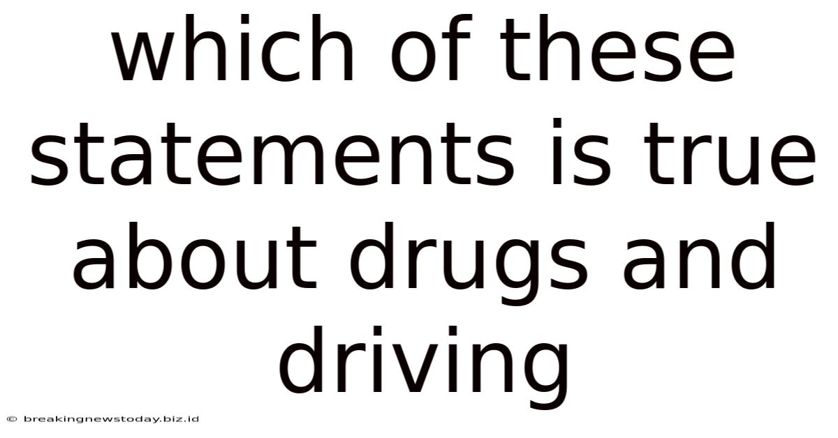 Which Of These Statements Is True About Drugs And Driving
