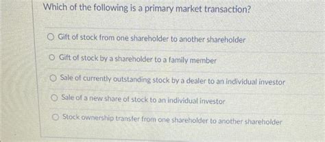 Which One Of The Following Is A Primary Market Transaction