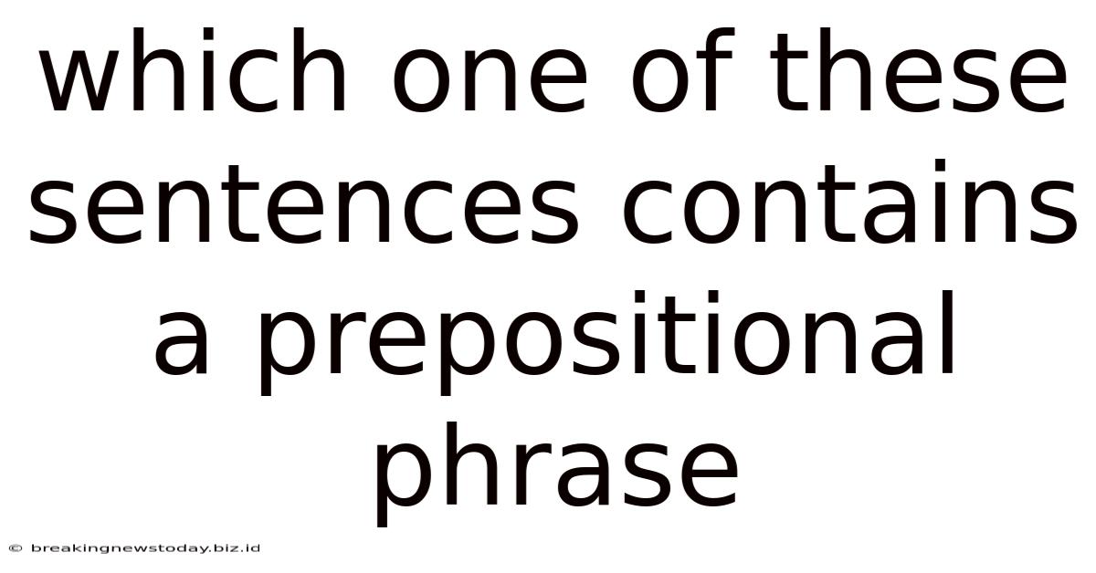 Which One Of These Sentences Contains A Prepositional Phrase
